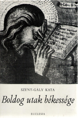 Szent-G�ly Kata - Boldog utak b�kess�ge