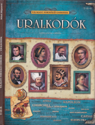 Milos Mijatovic - Uralkodók (Világot formáló emberek) - Képes enciklopédia