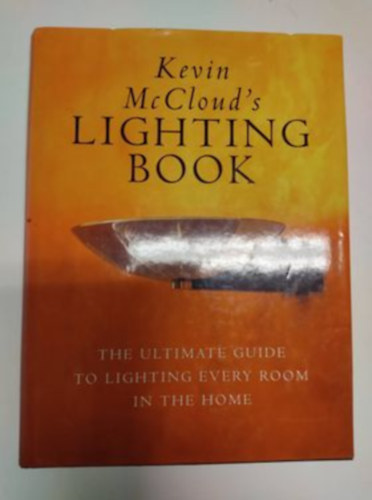 Kevin McCloud's Lighting Book: The Ultimate Guide to Lighting Every Room in the Home
