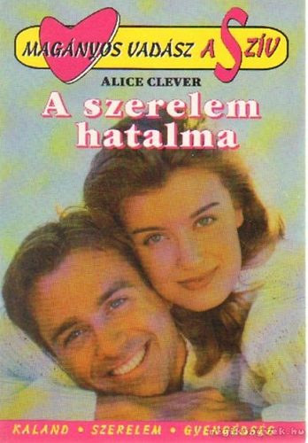 Alice Clever - Robina Mash - Barbara Scotch - 3 db Magányos vadász a Szív romantikus regény: A szerelem hatalma - Hullámok hátán - Londoni randevú