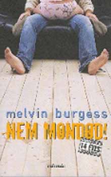 Melvin Burgess - Nem mondod!