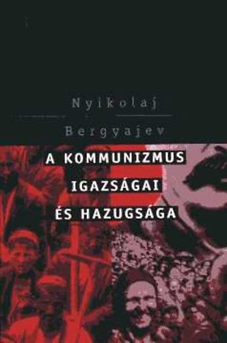 Nyikolaj Bergyajev - A kommunizmus igazs�gai �s hazugs�ga