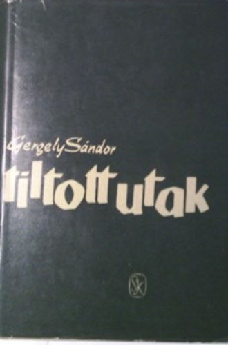 Gergely S�ndor - Tiltott utak