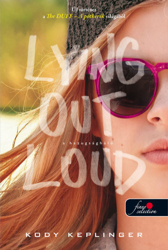 Kody Keplinger - A hazugsghl - Lying Out Loud