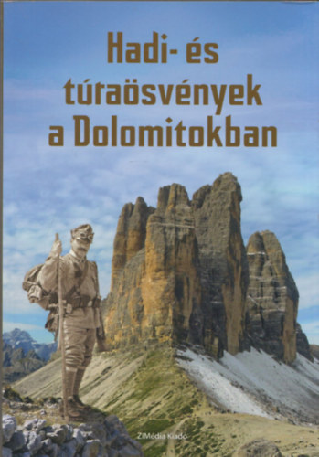 K�sa P�l  (szerk.) - Hadi- �s t�ra�sv�nyek a Dolomitokban