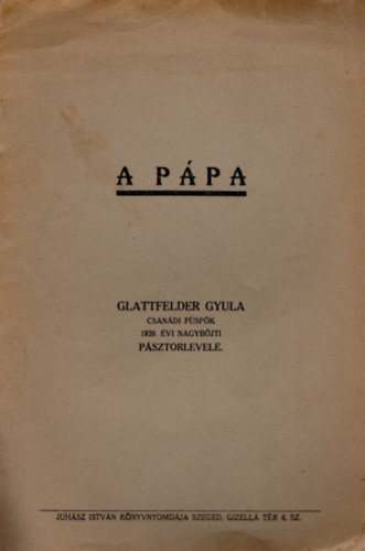 Glattfelder Gyula - A p�pa Glattfelder Gyula csan�di P�sp�k 1939. �vi nagyb�jti p�sztorlevele