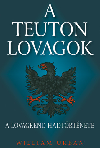 William Urban - A teuton lovagok