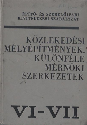 K�zleked�si m�ly�p�tm�nyek - K�l�nf�le m�rn�ki szerkezetek (�p�t�- �s szerel�ipari kivitelez�si szab�lyzat VI-VII)
