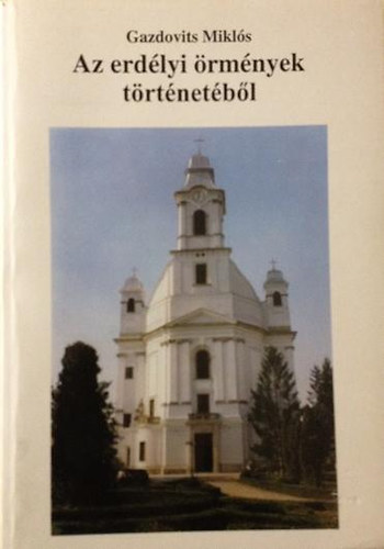 Gazdovits Mikl�s - Az erd�lyi �rm�nyek t�rt�net�b�l