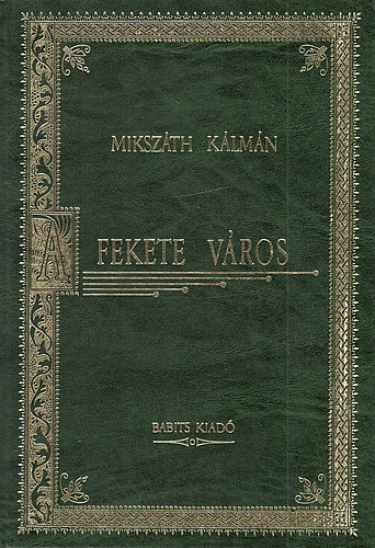 Miksz�th  K�lm�n - A fekete v�ros (Magyar klasszikusok 13.)
