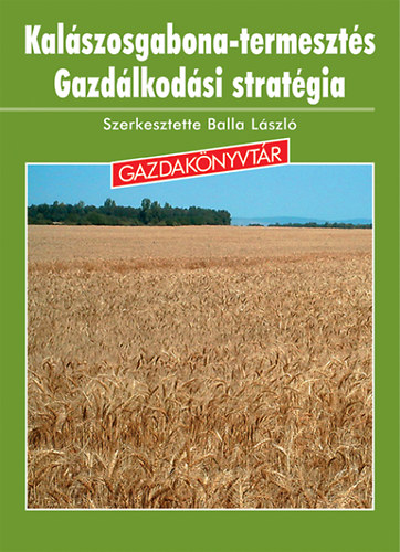 Kalászosgabona-termesztés. Gazdálkodási stratégia