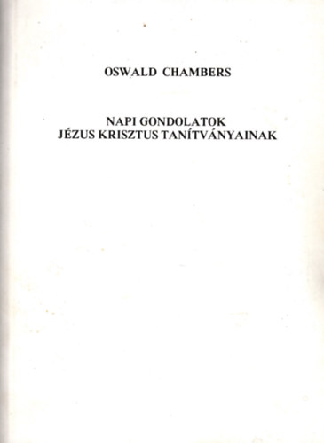Oswald Chambers - Napi gondolatok Jézus Krisztus tanítványainak