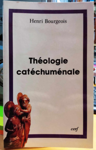 Henri Bourgeois - Th�ologie c�t�chum�nale - A propos de la - nouvelle - �vang�lisation