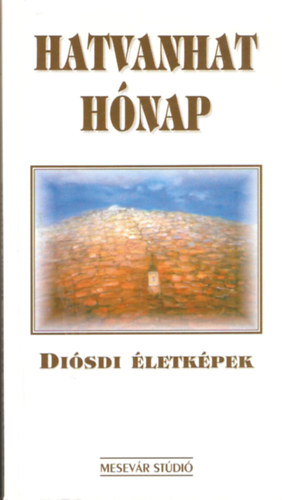 Hatvanhat h�nap - Di�sdi �letk�pek