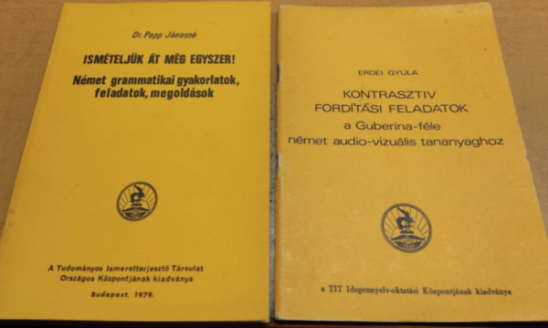 Dr. Erdei Gyula Papp Jnosn - Ismteljk t mg egyszer! + Kontrasztiv fordtsi feladatok (2 ktet)