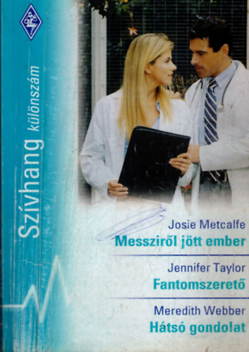 Jennifer Taylor, Meredith Webber Josie Metcalfe - Sz�vhang k�l�nsz�m 22.k�tet  Messzir�l j�tt ember, Fantomszeret�, H�ts� gondolat