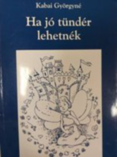 Kabai Gy�rgyn� - Ha j� t�nd�r lehetn�k