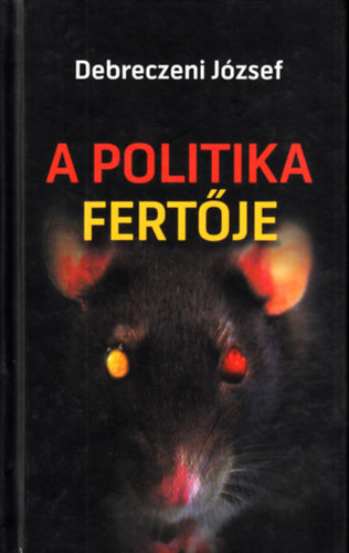 Debreczeni Jzsef - A politika fertje