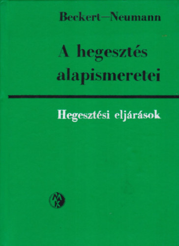 Beckert-Neumann - A hegesztés alapismeretei-Hegesztési eljárások