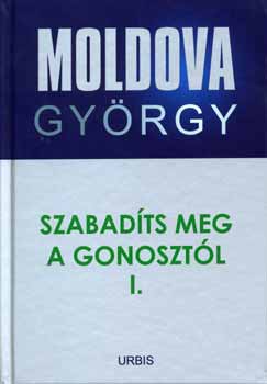 Moldova Gy�rgy - Szabad�ts meg a Gonoszt�l! I. - Riport a b�rt�n�kr�l