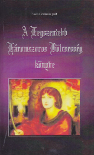 Saint-Germain gróf - A legszentebb háromszoros bölcsesség könyve