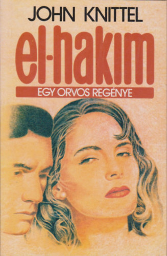 John Knittel - El-Hakim - Egy orvos regnye