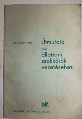 Dr. Vajon Imre - tmutat az llattani szakkrk vezetshez