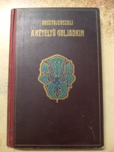 Fjodor Mihajlovics Dosztojevszkij - A ktlt Goljadkin