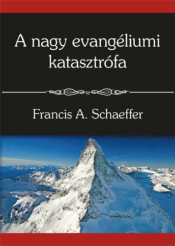 Francis A. Schaeffer - A nagy evang�liumi katasztr�fa