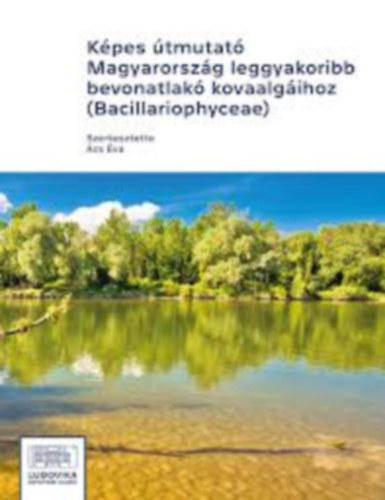 �cs �va - K�pes �tmutat� Magyarorsz�g leggyakoribb bevonatlak� kovaalg�ihoz (Bacillariophyceae)