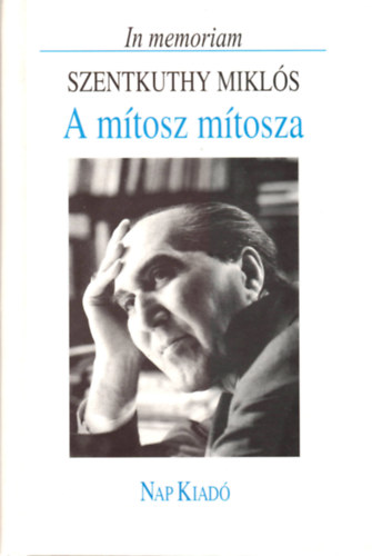 Rugsi Gyula  (szerk.) - A mtosz mtosza - In memoriam Szentkuthy Mikls