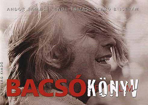 Andor Tamás; Kende Tamás; Szabó B. István - Bacsókönyv