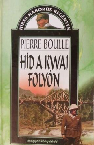 Szerz Pierre Boulle Fordt Rubin Pter - Hd a Kwai folyn  -  Hres Hbors Regnyek sorozat