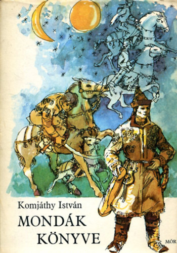 Graf.: Boromisza Zsolt Komjáthy István - Mondák könyve - HUN ÉS MAGYAR MONDÁK