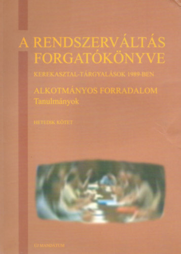 A rendszerváltás forgatókönyve 7. kötet - Alkotmányos forradalom - Tanulmányok