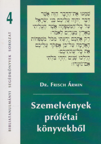 Dr. Frisch rmin - Szemelvnyek prftai knyvekbl (Bibliatanulmnyi segdknyvek)