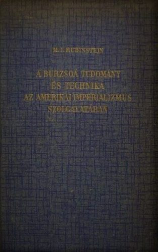 M. I. Rubinstejn - A burzso� tudom�ny �s technika az amerikai imperializmus szolg�lat�ban