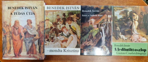 Benedek Elek - 4db Benedek István könyv: Szírt a habok közt -mondta Krisztina, A ledöntött oszlop, A tudás útja