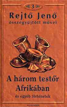 Rejt� Jen� - A h�rom test�r Afrik�ban �s egy�b t�rt�netek