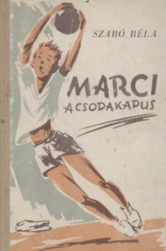 Szab� B�la - Marci, a csodakapus