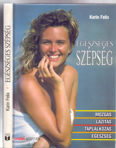 Karin Felix - Eg�szs�ges sz�ps�g - Mozg�s-laz�t�s-t�pl�lkoz�s-eg�szs�g (Brigitte k�nyvek)