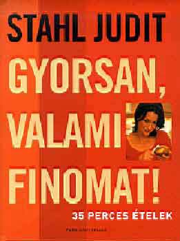 Stahl Judit - Gyorsan, valami finomat! - 35 perces �telek