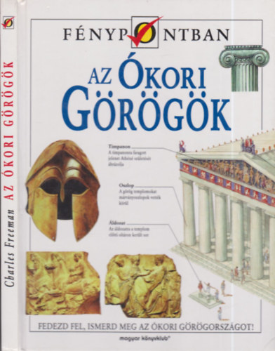 Zsolt Angla  Charles Freeman (szerk.), Endreffy Jlia (ford.) - Az kori grgk - Fedezd fel, ismerd meg az kori grgorszgot! (fnypontban)