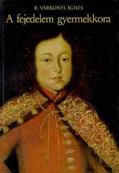 R. V�rkonyi �gnes - A fejedelem gyermekkora