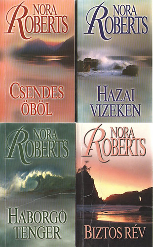 Nora Roberts - Hazai vizeken - Csendes �b�l - H�borg� tenger (H�rom fiv�r tril�gia) + folytat�sa a Biztos r�v (4 m�)