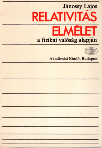 J�nossy Lajos - Relativit�s elm�let a fizikai val�s�g alapj�n