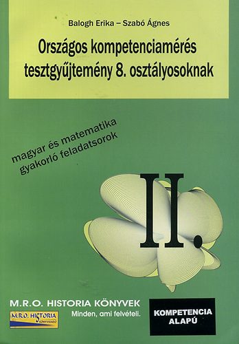 Balogh Erika; Szab� �gnes - Orsz�gos kompetenciam�r�s tesztgy�jtem�ny 8. oszt�lyosoknak II.