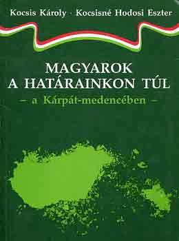 Kocsis K.-Kocsisné Hodosi E. - Magyarok a határainkon túl