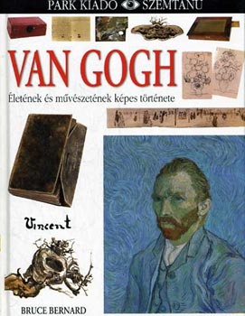 Bruce Bernard - Van Gogh letnek s mvszetnek kpes trtnete (Szemtan)