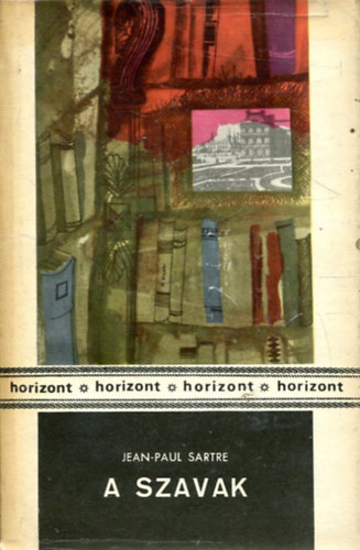Jean-Paul Sartre - A szavak és más elbeszélések